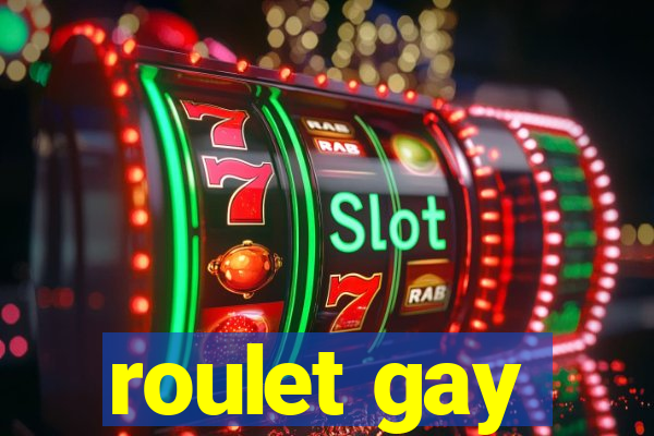 roulet gay